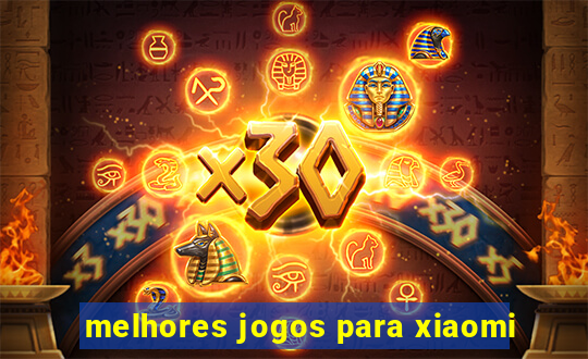 melhores jogos para xiaomi