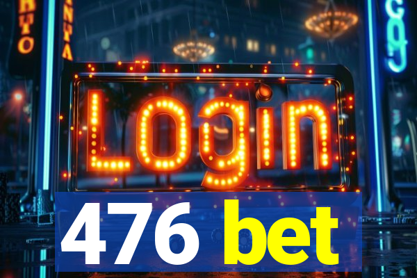 476 bet