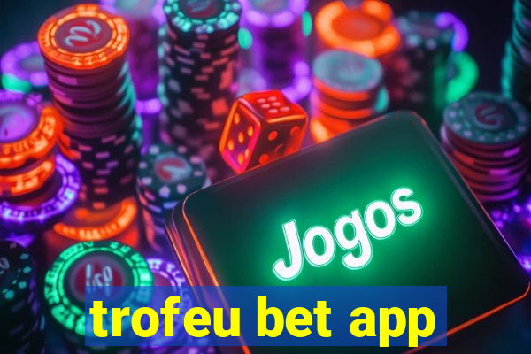 trofeu bet app