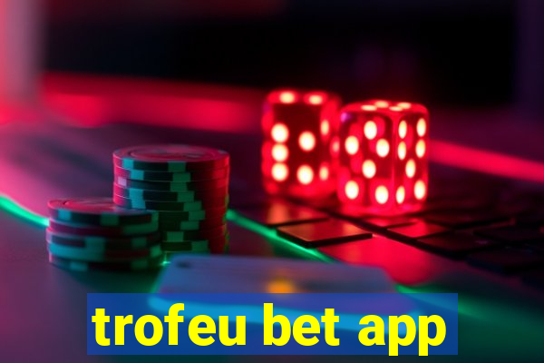 trofeu bet app