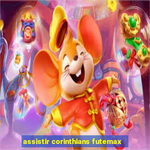 assistir corinthians futemax