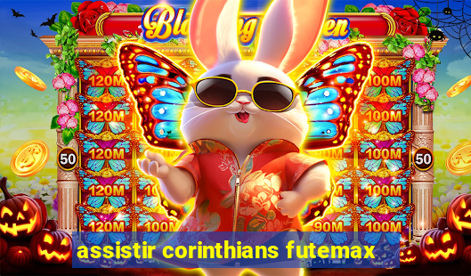 assistir corinthians futemax