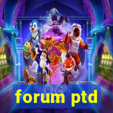 forum ptd