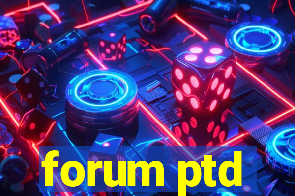 forum ptd