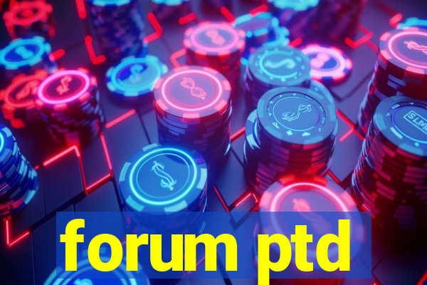 forum ptd