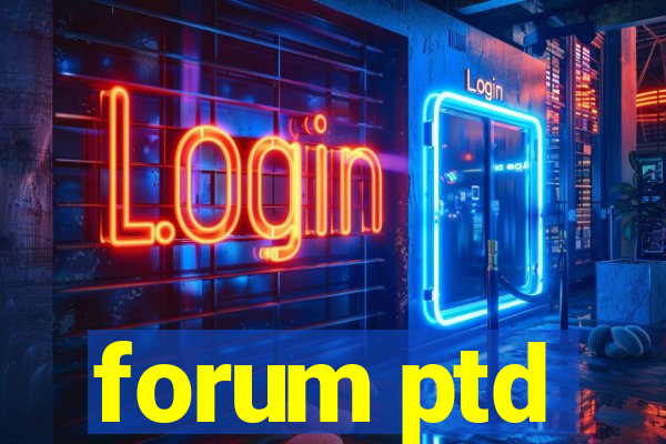 forum ptd