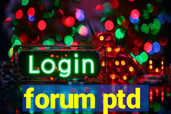 forum ptd