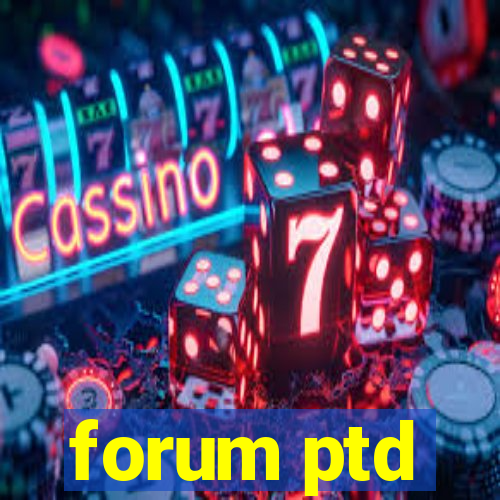 forum ptd