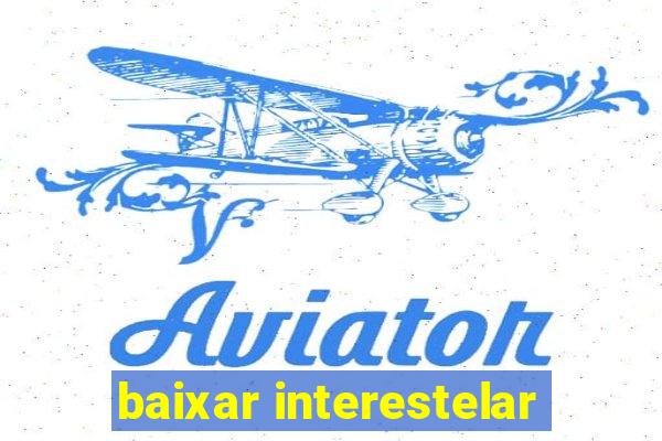 baixar interestelar