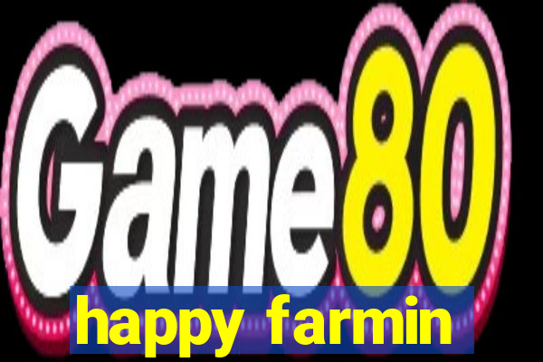 happy farmin