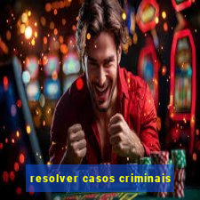 resolver casos criminais