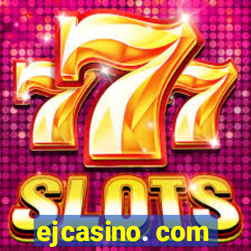 ejcasino. com