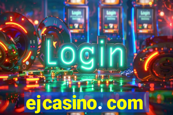 ejcasino. com