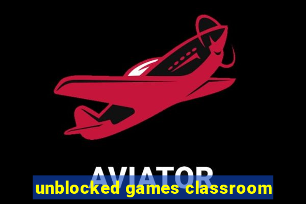 unblocked games classroom