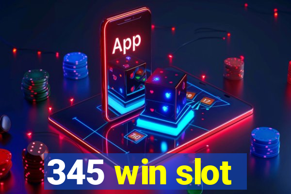 345 win slot