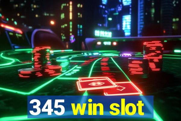 345 win slot