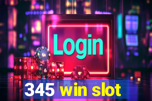 345 win slot