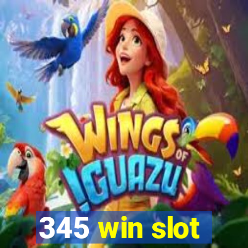 345 win slot