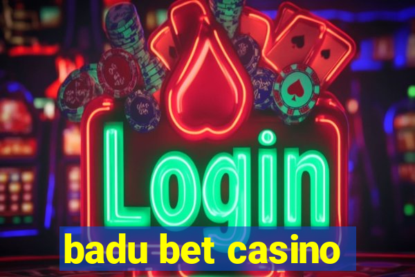 badu bet casino