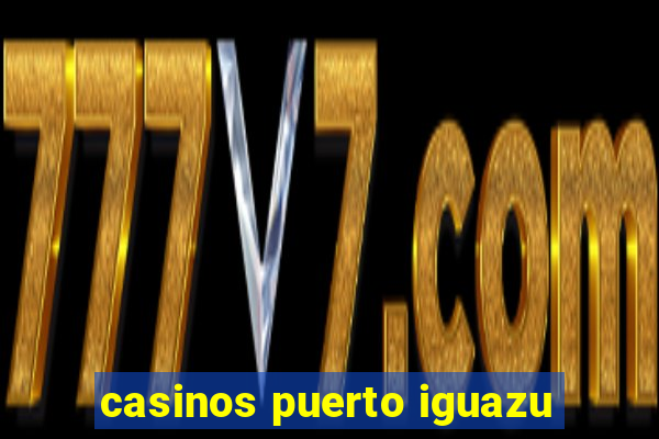 casinos puerto iguazu