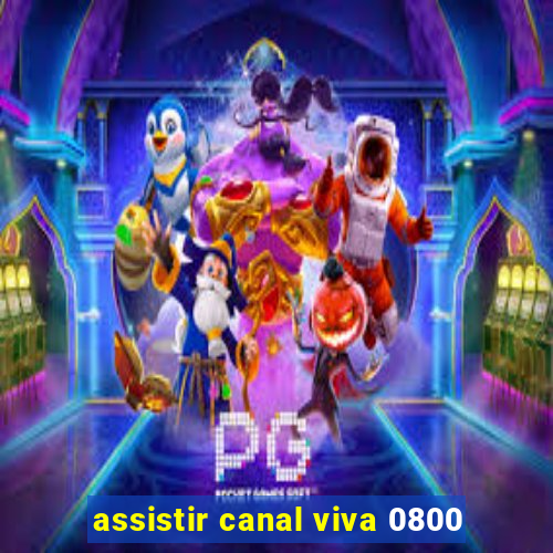 assistir canal viva 0800