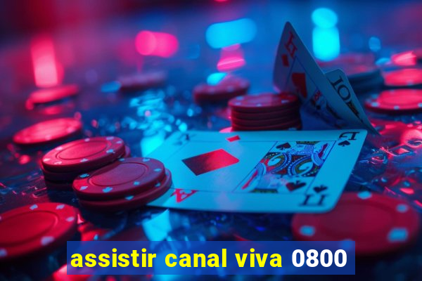 assistir canal viva 0800