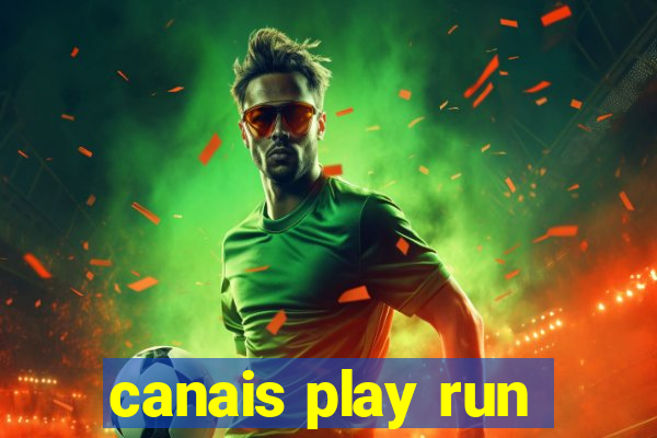 canais play run