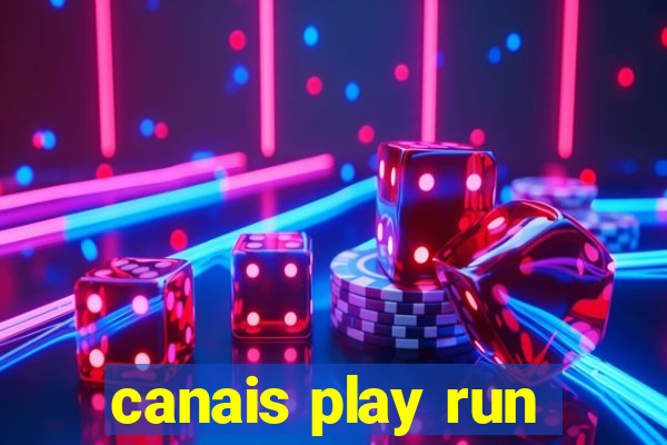 canais play run