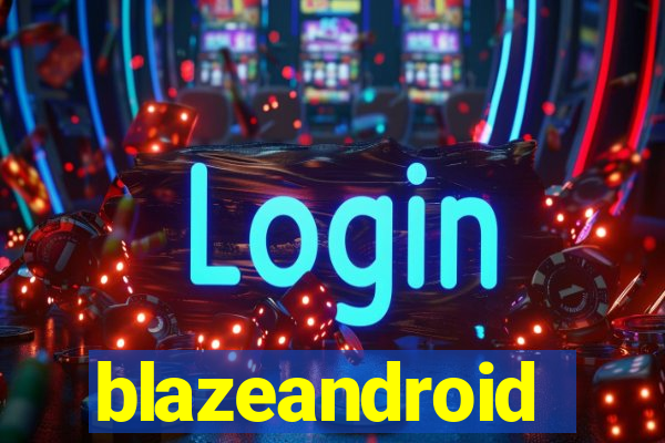 blazeandroid