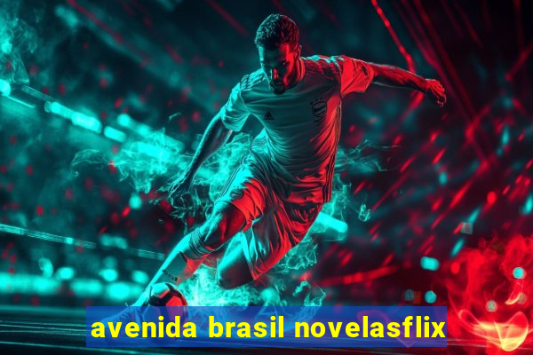 avenida brasil novelasflix