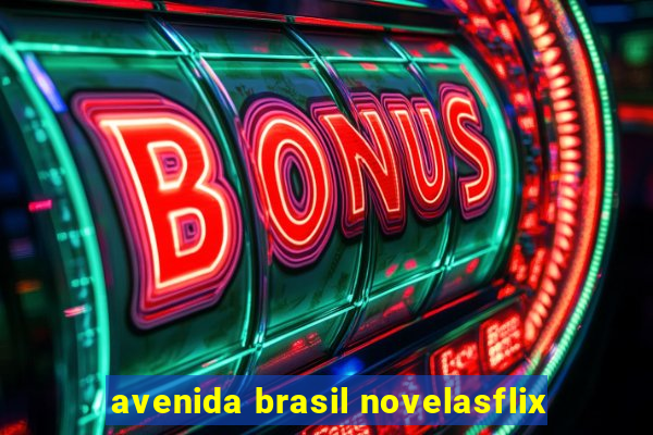 avenida brasil novelasflix