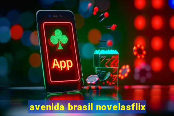 avenida brasil novelasflix