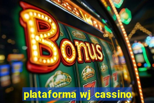 plataforma wj cassino