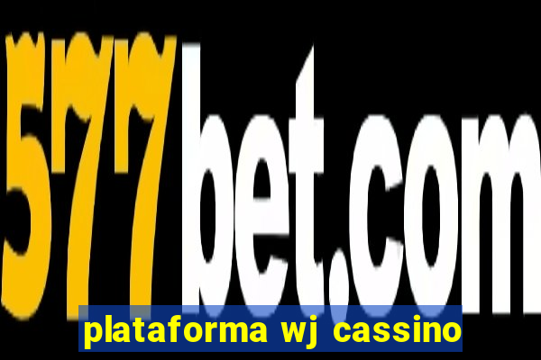 plataforma wj cassino