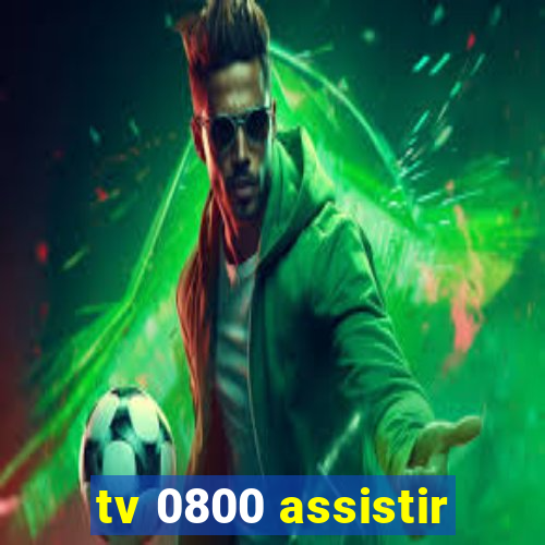 tv 0800 assistir