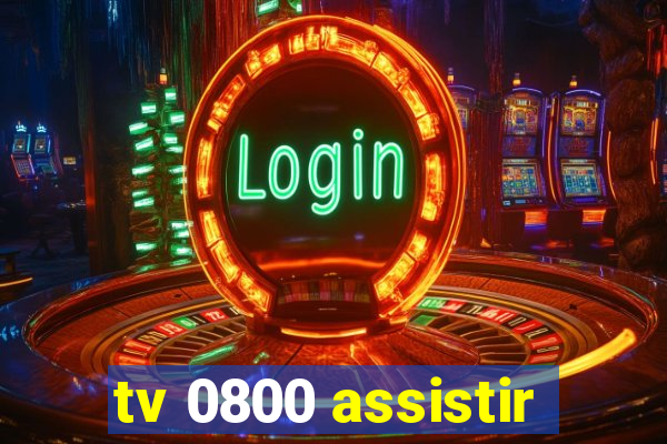 tv 0800 assistir