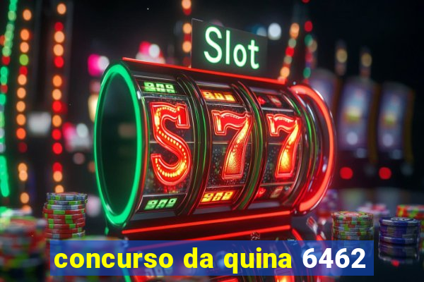 concurso da quina 6462