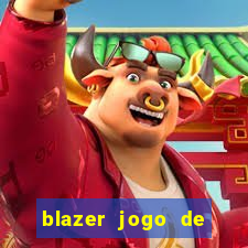 blazer jogo de ganhar dinheiro