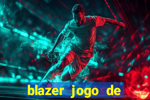 blazer jogo de ganhar dinheiro