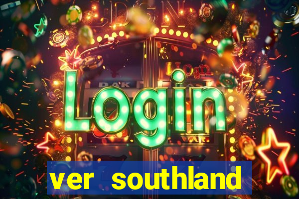 ver southland online gratis