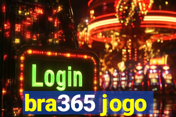 bra365 jogo