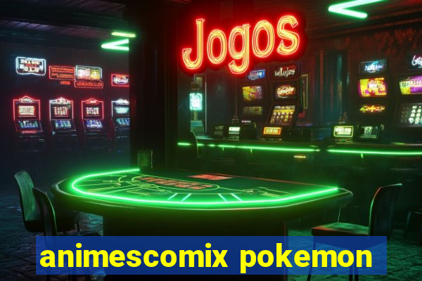 animescomix pokemon