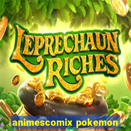 animescomix pokemon