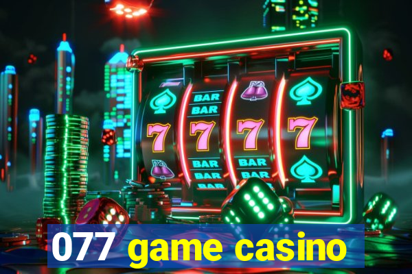 077 game casino