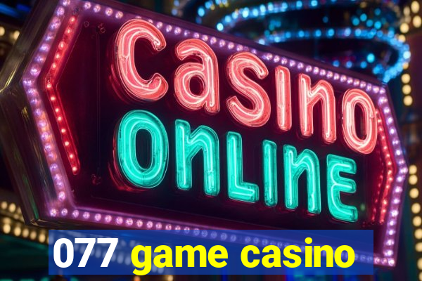 077 game casino