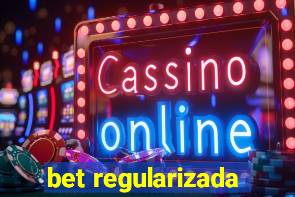 bet regularizada