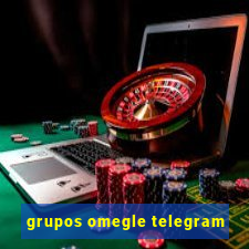 grupos omegle telegram