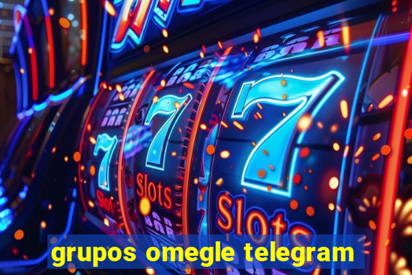 grupos omegle telegram