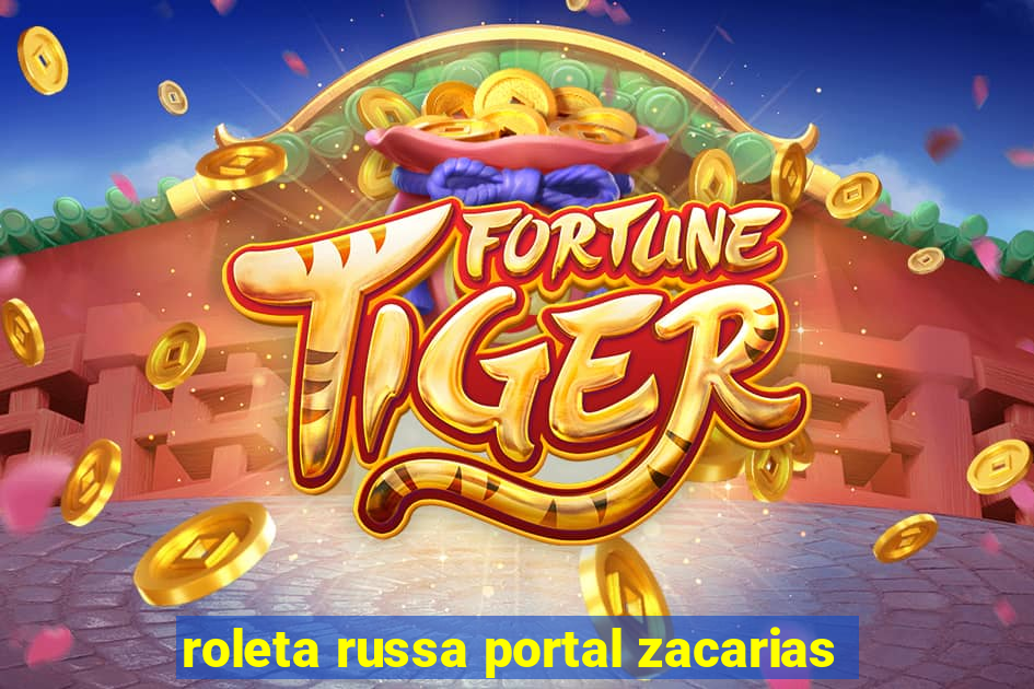 roleta russa portal zacarias