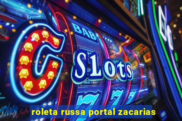 roleta russa portal zacarias